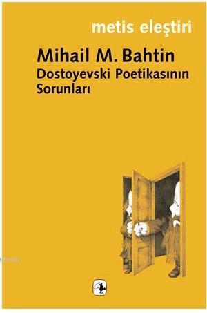 Dostoyevski Poetikasının Sorunları | Mihail M. Bahtin | Metis Yayıncıl