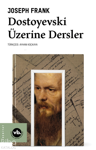 Dostoyevski Üzerine Dersler | Joseph Frank | Vakıfbank Kültür Yayınlar