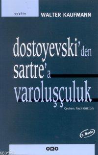 Dostoyevski'den Sartre'a Varoluşçuluk 4.baskı | Walter Kaufmann | Yapı