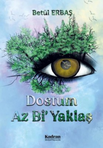 Dostum Az Bi' Yaklaş | Betül Erbaş | Kadran Medya Yayıncılık