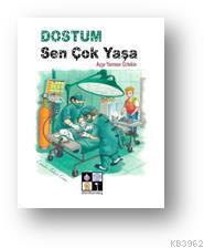 Dostum Sen Çok Yaşa | Ayşe Yarman Öztekin | Dörtkardeş Yayınevi