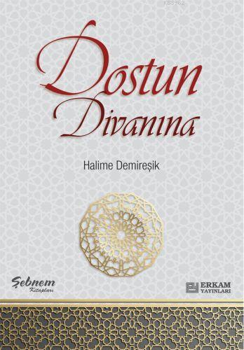 Dostun Divanına | Halime Demireşik | Erkam Yayınları