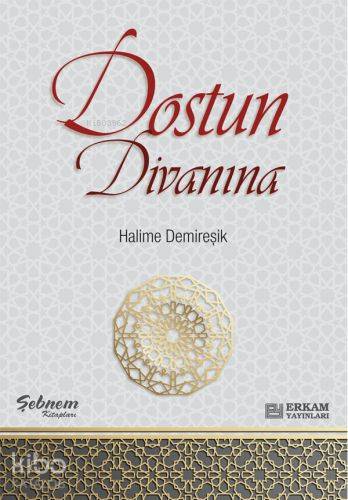 Dostun Divanına | Halime Demireşik | Erkam Yayınları