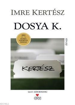 Dosya K. | Imre Kertesz (Imre Kertész) | Can Yayınları