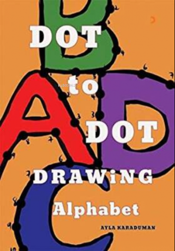 Dot to Dot Drawing Alphabet | Ayla Karaduman | Cinius Yayınları