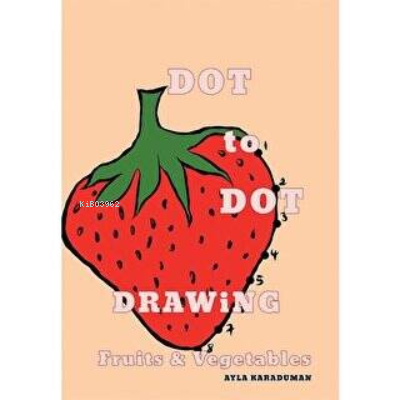 Dot to Dot Drawing Fruits Vegetables | Ayla Karaduman | Cinius Yayınla