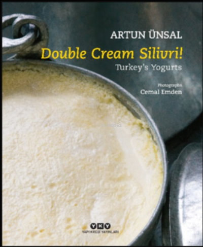 Double Cream Silivri! ;Turkey’s Yogurts | Artun Ünsal | Yapı Kredi Yay