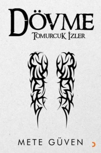 Dövme Tomurcuk İzler | Mete Güven | Cinius Yayınları