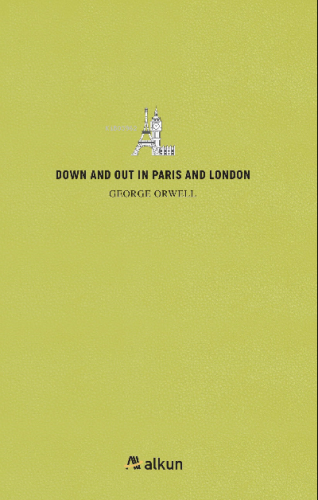 Down And Out İn Paris And London | George Orwell | Alkun Yayınları