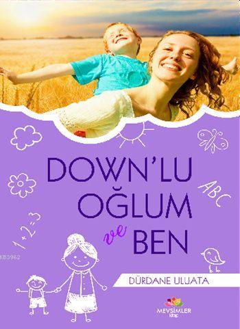 Down'lu Oğlum ve Ben | Dürdane Uluata | Mevsimler Kitap