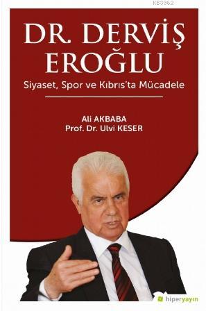 Dr. Derviş Eroğlu Siyaset, Spor ve Kıbrıs'ta Mücadele | Ali Akbaba | 