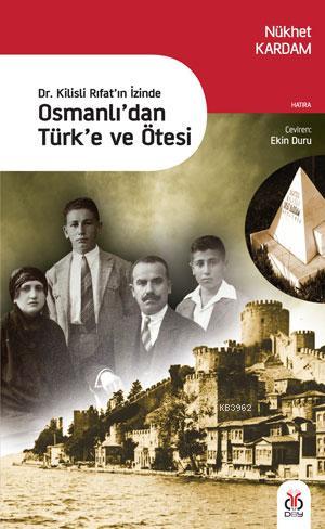 Dr. Kilisli Rıfat'ın İzinde Osmanlı'dan Türk'e ve Ötesi | Nükhet Karda