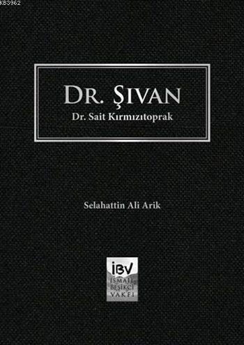 Dr. Şivan - Dr. Sait Kırmızıtoprak (Ciltli) | Selahattin Ali Arik | İB