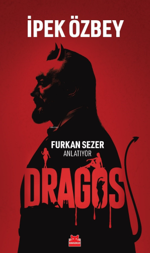 Dragos;Furkan Sezer Anlatıyor | İpek Özbey | Kırmızıkedi Yayınevi