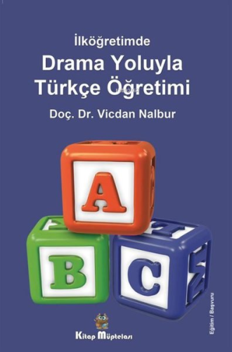 Drama Oyunlarıyla Türkçe Öğretimi - İlköğretimde | Vicdan Nalbur | Kit