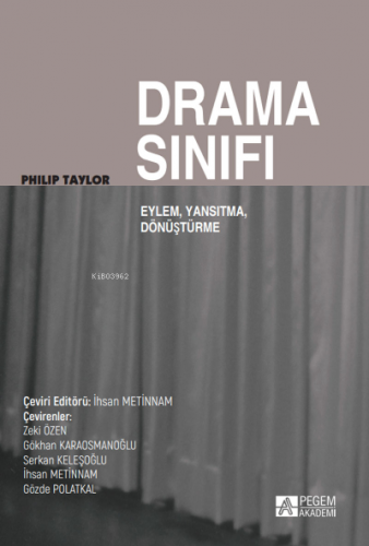 Drama Sınıfı Eylem, Yansıtma, Dönüşüm | Philip Taylor | Pegem Akademi 