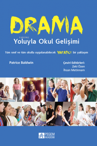 Drama Yoluyla Okul Gelişimi;Tüm Sınıf ve Tüm Okulla Uygulanabilecek Ya