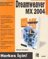 Dreamweaver Mx 2004; Herkes İçin! | Michael Meadhra | Alfa Basım Yayım