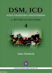 DSM, ICD Ruhsal Hastalıkların Sınıflandırılması; 11.BPT Eylül 2012 Der