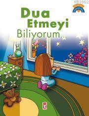 Dua Etmeyi Biliyorum; +5 Yaş | Çiğdem Özmen | Timaş Çocuk