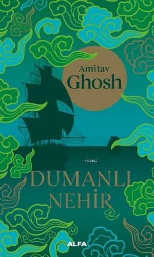 Dumanlı Nehir | Amitav Ghosh | Alfa Basım Yayım Dağıtım