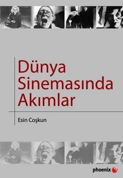 Dünya Sinemasında Akımlar | Esin Coşkun | Phoenix Yayınevi