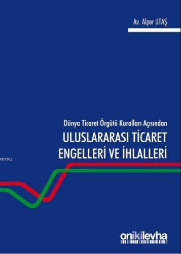 Dünya Ticaret Örgütü Kuralları Açısından Uluslararası Ticaret Engeller