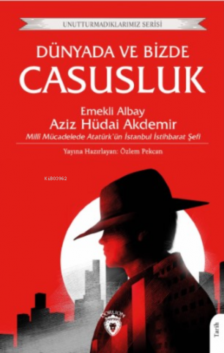 Dünyada ve Bizde Casusluk | Aziz Hüdâi Akdemir | Dorlion Yayınevi