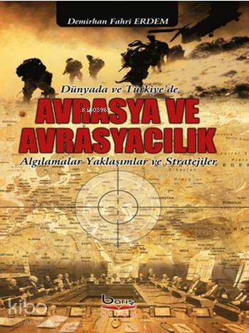 Dünyada ve Türkiye'de Avrasya ve Avrasyacılık; Alfılamalar Yaklaşımlar