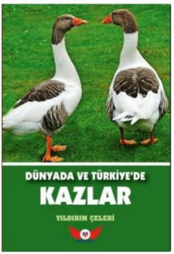 Dünyada Ve Türkiyede Kazlar | Yıldırım Çelebi | Minel Yayın