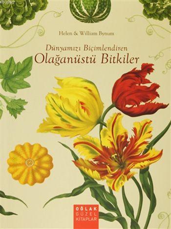 Dünyamızı Biçimlendiren Olağanüstü Bitkiler | William Bynum | Oğlak Ya