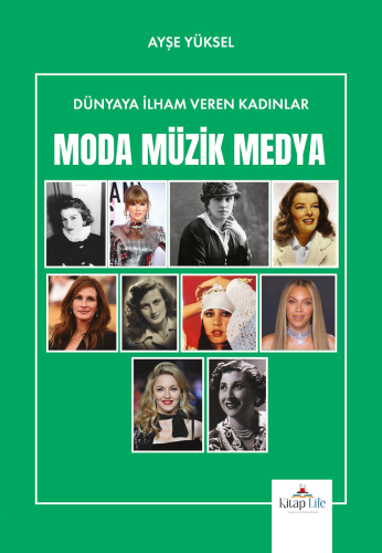 Dünyaya İlham Veren Kadınlar - Moda-Müzik-Medya | Ayşe Yüksel | Kitap 