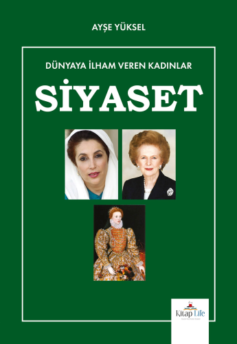 Dünyaya İlham Veren Kadınlar - Siyaset | Ayşe Yüksel | Kitap Life Yayı