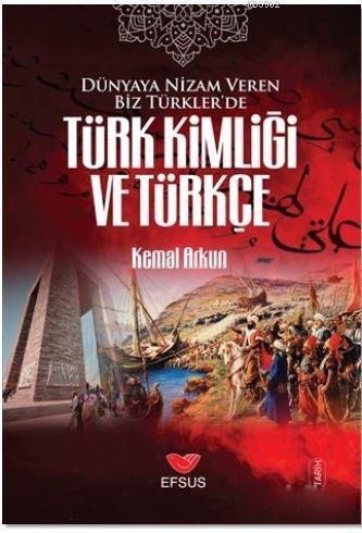 Dünyaya Nizam Veren Biz Türkler'de Türk Kimliği ve Türkçe | Kemal Arku