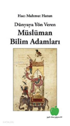 Dünyaya Yön Veren Müslüman Bilim Adamları | Hacı Mahmut Hatun | Yeşil 