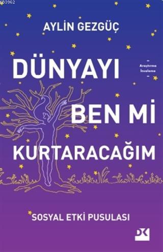 Dünyayı Ben Mi Kurtaracağım; Sosyal Etki Pusulası | Aylin Gezgüç | Doğ