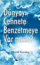 Dünyayı Cennete Benzetmeye Var mısın? | Murad Karataş | Karina Kitap