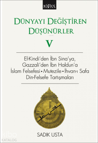 Dünyayı Değiştiren Düşünürler 5 – El- Kindi'den İbn Sina'ya, Gazzali'd