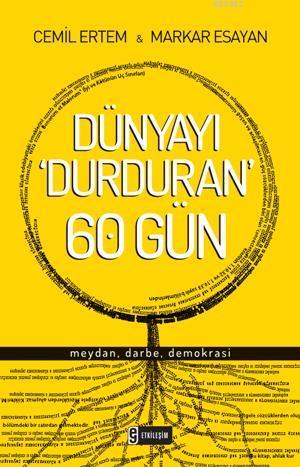 Dünyayı 'Durduran' 60 Gün; Meydan, Darbe, Demokrasi | Cemil Ertem | Et