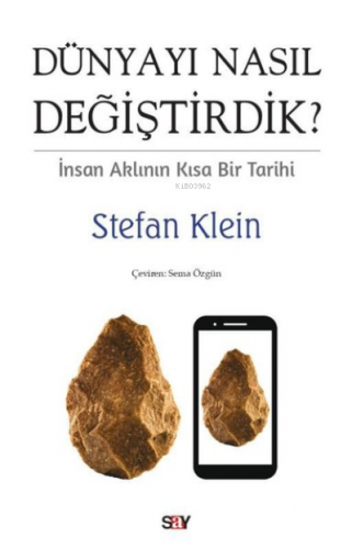 Dünyayı Nasıl Değiştirdik? İnsan Aklının Kısa Bir Tarihi | Stefan Kle