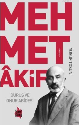 Duruş ve Onur Abidesi Mehmet Akif | Yusuf Tosun | Çıra Yayınları