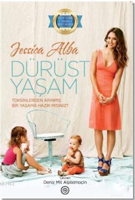 Dürüst Yaşam; Toksinlerden Arınmış Bir Yaşama Hazır Mısın? | Jessica A