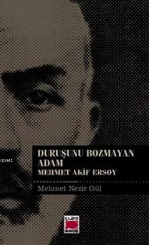 Duruşunu Bozmayan Adam; Mehmet Akif Ersoy | Mehmet Nezir Gül | Elips K