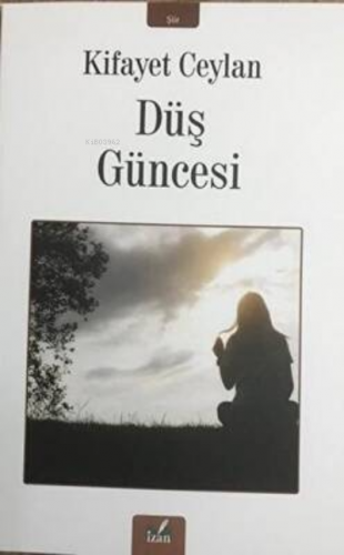 Düş Güncesi | Kifayet Ceylan | İzan Yayıncılık