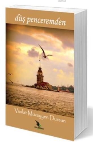 Düş Penceremden | Vuslat Müzeyyen Dursun | Kalender Yayınevi