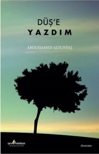 Düş'e Yazdım | Abdussamed Altuntaş | Çıra Yayınları