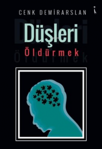 Düşleri Öldürmek | Cenk Demirarslan | İkinci Adam Yayınları