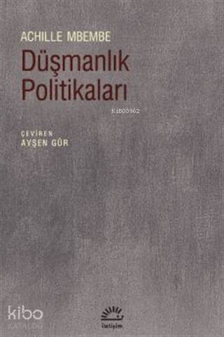 Düşmanlık Politikaları | Achille Mbembe | İletişim Yayınları