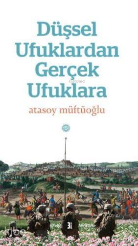 Düşsel Ufuklardan Gerçek Ufuklara | Atasoy Müftüoğlu | Mahya Yayıncılı