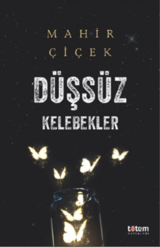 Düşsüz Kelebekler | Mahir Çiçek | Totem Yayınları